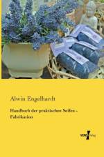 Handbuch der praktischen Seifen - Fabrikation af Alwin Engelhardt
