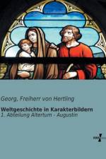 Weltgeschichte in Karakterbildern af Georg Freiherr Von Hertling