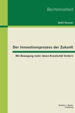 Der Innovationsprozess der Zukunft af Steffi Kessler
