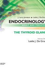 Endocrinology Adult and Pediatric: The Thyroid Gland af Leslie J. (Research Professor De Groot