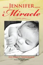 Jennifer a Miracle af Mae Belle C Youngblood