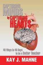 Capturing Minds by Capturing Hearts af Kay J Mahne