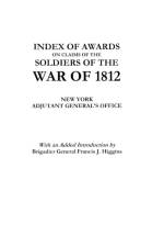 Index of Awards on Claims of the Soldiers of the War of 1812 af Adjutant General's Office New York