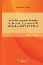 Die Bedeutung und Funktion des Lexems erga nomou in Gal 2,11-21 und Roem 3,21-31 af Friedemann Holmer