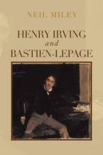 Henry Irving and Bastien-Lepage af Neil Miley