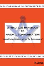 Practical Handbook to Masonic Communication af R. Jones