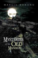 Mysteries of the Old Mansion af Marcie Bonano