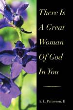 There Is a Great Woman of God in You af II L Patterson