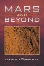 Mars and Beyond af Raymond Wisniewski