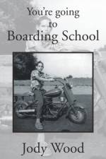 You're Going to Boarding School af Jody Wood