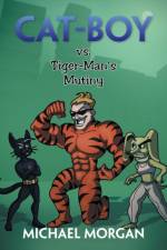 Cat-Boy vs. Tiger-Man's Mutiny af Michael (Indiana University Bloomington USA) Morgan