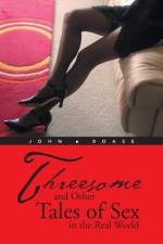 Threesome and Other Tales of Sex in the Real World af John Boase