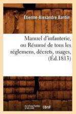 Manuel d'Infanterie, Ou Resume de Tous Les Reglemens, Decrets, Usages, (Ed.1813) af Etienne-Alexandre Bardin