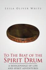 To the Beat of the Spirit Drum af Leila Oliver White