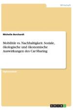 Mobilitat vs. Nachhaltigkeit. Soziale, Okologische Und Okonomische Auswirkungen Des Car-Sharing af Michelle Borchardt