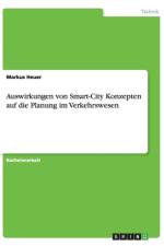 Auswirkungen von Smart-City Konzepten auf die Planung im Verkehrswesen af Markus Heuer