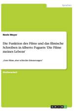 Die Funktion des Films und das filmische Schreiben in Alberto Fuguets 'Die Filme meines Lebens' af Neele Meyer