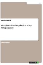 Gerichtsverhandlungsbericht eines Strafprozesses af Barbara Murth