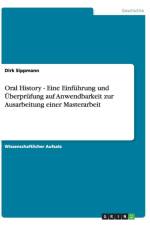 Oral History - Eine Einfuhrung und UEberprufung auf Anwendbarkeit zur Ausarbeitung einer Masterarbeit af Dirk Sippmann