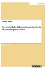 Das betriebliche Lebensarbeitszeitkonto als Altersvorsorgeinstrument af Thomas Stoehr