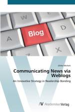 Communicating News via Weblogs af Ulrike Michels