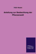 Anleitung Zur Beobachtung Der Pflanzenwelt af Felix Rosen