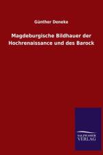 Magdeburgische Bildhauer Der Hochrenaissance Und Des Barock af Günther Deneke