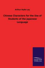 Chinese Characters for the Use of Students of the Japanese Language af Arthur Hyde Lay