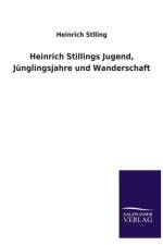 Heinrich Stillings Jugend, Junglingsjahre Und Wanderschaft af Heinrich Stlling