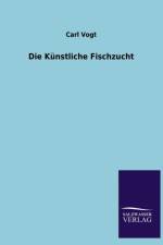 Kunstliche Fischzucht af Dr Carl Vogt