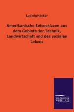 Amerikanische Reiseskizzen aus dem Gebiete der Technik, Landwirtschaft und des sozialen Lebens af Ludwig Hacker