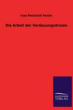 Die Arbeit Der Verdauungsdrusen af Ivan Petrovich Pavlov