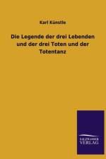 Legende Der Drei Lebenden Und Der Drei Toten Und Der Totentanz af Karl Kunstle