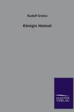 Konigin Heimat af Rudolf Greinz