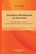 Interaktive Whiteboards im Unterricht af Stefan Hohlfeld