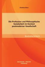 Profession und Philosophische Sozialarbeit im Kontext postmoderner Gesellschaft af Christian (Universitat Politecnica de Catalunya Spain) Blum