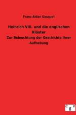 Heinrich VIII. und die englischen Kloester af Franz Aidan Gasquet