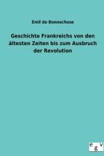 Geschichte Frankreichs Von Den Altesten Zeiten Bis Zum Ausbruch Der Revolution af Emil De Bonnechose