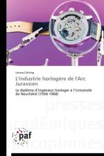 L'Industrie Horlogere de l'Arc Jurassien af Cotting-L