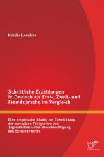Schriftliche Erzahlungen in Deutsch als Erst-, Zweit- und Fremdsprache im Vergleich af Natalia Lemdche