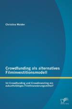 Crowdfunding als alternatives Filminvestitionsmodell af Christina Waider