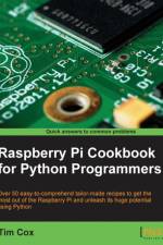 Raspberry Pi Cookbook for Python Programmers af Tim Cox