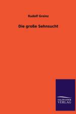 Die Grosse Sehnsucht af Rudolf Greinz