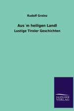 Ausm Heiligen Landl af Rudolf Greinz