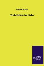 Vorfruhling Der Liebe af Rudolf Greinz