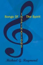 Songs of the Spirit af Michael G. Raymond
