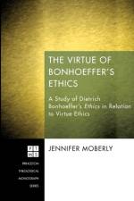 Virtue of Bonhoeffer's Ethics af Jennifer Moberly