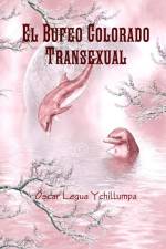 Bufeo Colorado Transexual af Óscar Legua Ychillumpa