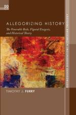 Allegorizing History af Timothy J. Furry