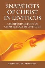 Snapshots of Christ in Leviticus af Cordell W Mitchell